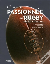 L'Histoire Passionnée Du Rugby Français Et International