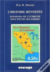 L'Histoire Revisitée ; Panorama De L'Uchronie Sous Toutes Ses Formes (2e Édition)