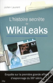L'Histoire Secrete De Wikileaks Un Scandale Mondial