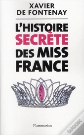 L'Histoire Secrète Des Miss France
