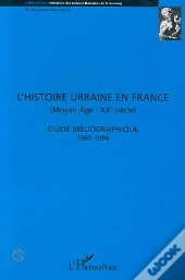 L'Histoire Urbaine En France, Moyen Age- Xx Siecle