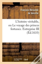 L'Histoire Veritable Ent Iii Edition 1610