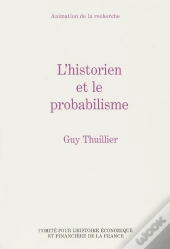 L'Historien Et Le Probabilisme - (Recueil D'Articles).