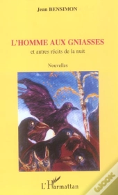 L'Homme Aux Gniasses Et Autres Recits De La Nuit