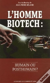 L'Homme Biotech : Humain Ou Post-Humain?