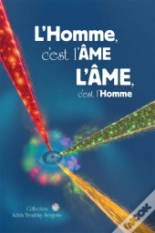 L'Homme, C'Est L'Âme ; L'Âme, C'Est L'Homme