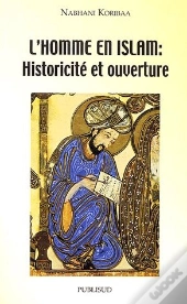 L'Homme En Islam : Historicite Et Ouverture