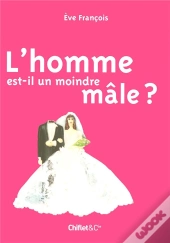 L'Homme Est-Il Un Moindre Mâle?