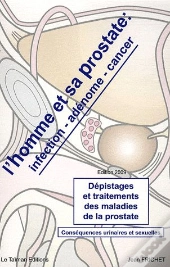 L'Homme Et Sa Prostate ; Infectio, Adénome, Cancer