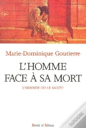 L'Homme Face À Sa Mort ; L'Absurde Ou Le Salut ?