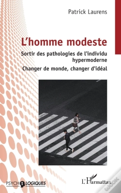 Capa do artigo L'Homme Modeste : Sortir Des Pathologies De L'Individu Hypermoderne - Changer De Monde, Changer D'Idéal