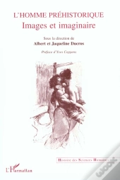L'Homme Prehistorique ; Images Et Imaginaire