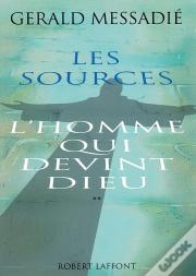 L'Homme Qui Devint Dieu Tome 2 ; Les Sources
