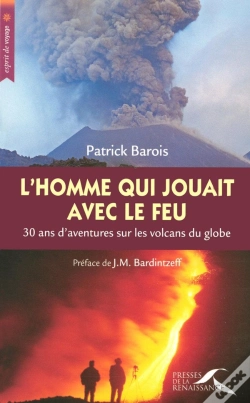 Capa do artigo L'Homme Qui Jouait Avec Le Feu ; 30 Ans D'Aventure Sur Les Volcans Du Globe