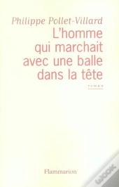 L'Homme Qui Marchait Avec Une Balle Dans La Tête