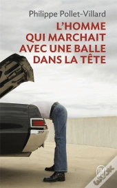 L'Homme Qui Marchait Avec Une Balle Dans La Tête