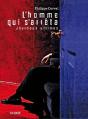 L'Homme Qui S'Arrêta ; Journaux Ultimes - Preview