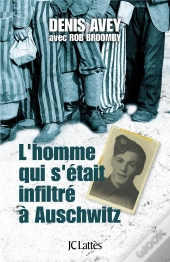 L'Homme Qui S'Est Infiltre A Auschwitz