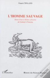 L'Homme Sauvage : Homo Ferus Et Homo Sylvestris