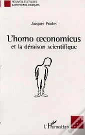 L'Homo Oeconomicus Et La Deraison Scientifique