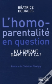 L'Homoparentalité En Question ; Et L'Enfant Dans Tout Ça ?