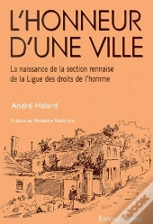 L'Honneur D'Une Ville ; La Naissance De La Section Rennaise De La Ligue Des Droits De L'Homme