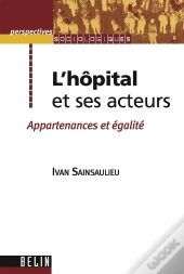 L'Hôpital Et Ses Acteurs ; Appartenances Et Égalité