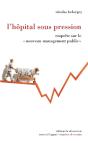 L'Hôpital Sous Pression ; Enquête Sur Le « Nouveau Management Public » - Preview