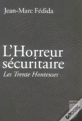 L'Horreur Sécuritaire ; Les Trente Honteuses