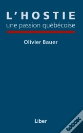 L'Hostie, Une Passion Quebecoise
