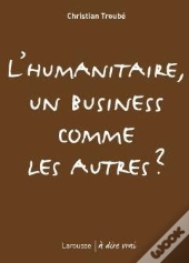 L'Humanitaire, Un Business Comme Les Autres ?
