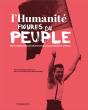 L'Humanite, Figures Du Peuple ; Une Plongée Dans Les Archives Photograpiques Du Journal - Preview