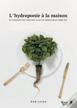 Capa do artigo L'Hydroponie À La Maison ; Ou Comment Cultiver Des Plantes Comestibles Hors Sol