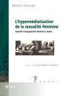 L'Hypermédiatisation De La Sexualité Féminine : Quand La Transgression Devient La Norme - Preview