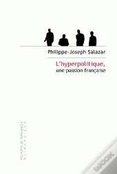 L'Hyperpolitique, Une Passion Française