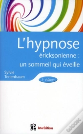 L'Hypnose Ericksonienne ; Un Sommeil Qui Éveille (3e Édition)