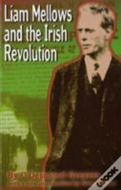 Liam Mellows And The Irish Revolution