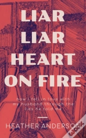 Liar Liar Heart On Fire