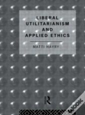 Liberal Utilitarianism And Applied Ethics