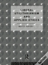 Liberal Utilitarianism And Applied Ethics