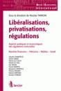 Libéralisations, Privatisations, Régulations ; Aspects Juridiques Et Économiques Des Régulations Sectorielles - Preview