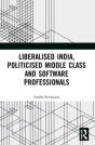 Liberalised India, Politicised Middle Class And Software Professionals - Preview