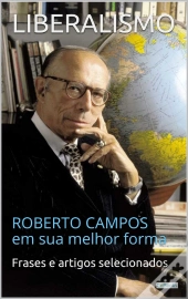 Liberalismo:  Roberto Campos Em Sua Melhor Forma