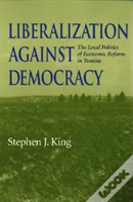Liberalization Against Democracy