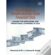 Liberalization, Growth And The Asian Financial Crisis