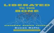Liberated To The Bone