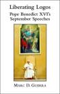 Liberating Logos Â€“ Pope Benedict Xvi`S September Speeches - Preview