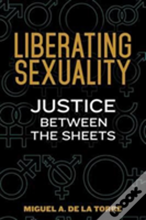 Liberating Sexuality: Justice Between The Sheets