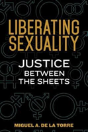 Liberating Sexuality: Justice Between The Sheets - Preview