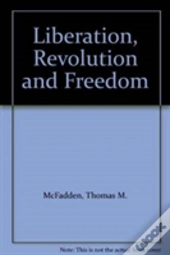 Liberation, Revolution And Freedom